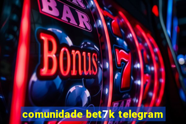 comunidade bet7k telegram