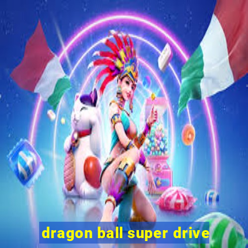 dragon ball super drive