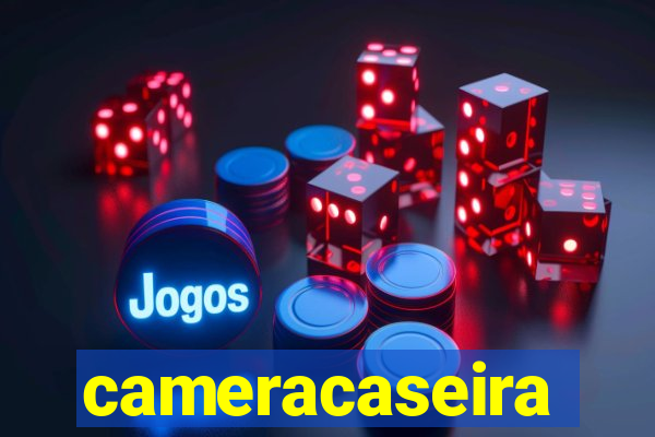 cameracaseira