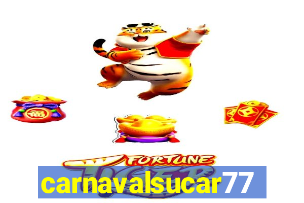 carnavalsucar777