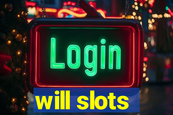 will slots