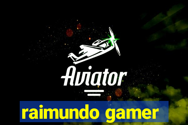 raimundo gamer