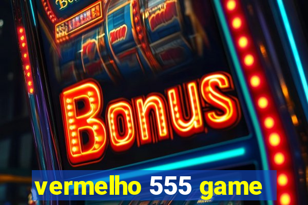 vermelho 555 game