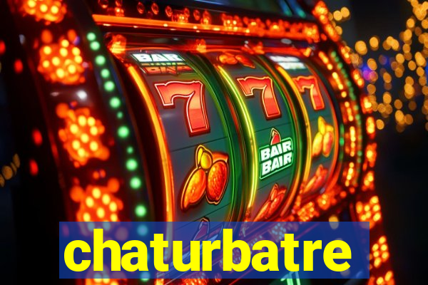 chaturbatre