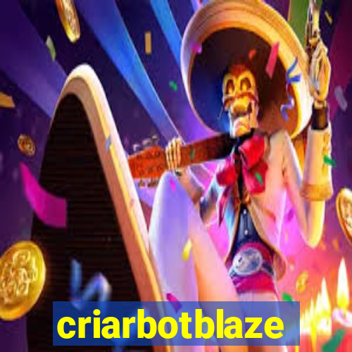 criarbotblaze