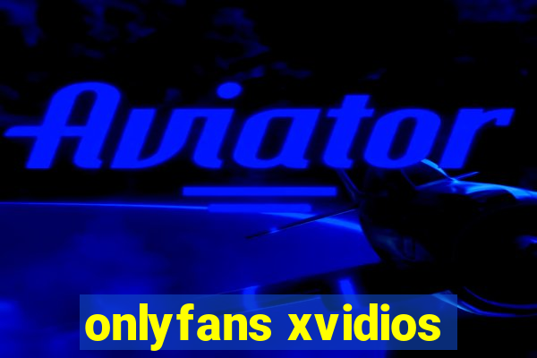 onlyfans xvidios