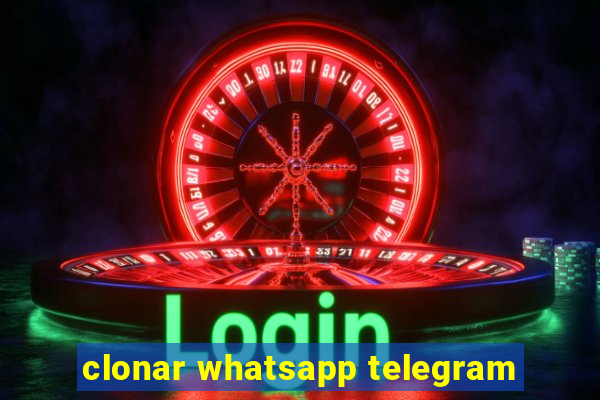 clonar whatsapp telegram