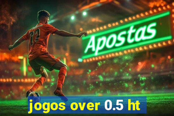 jogos over 0.5 ht