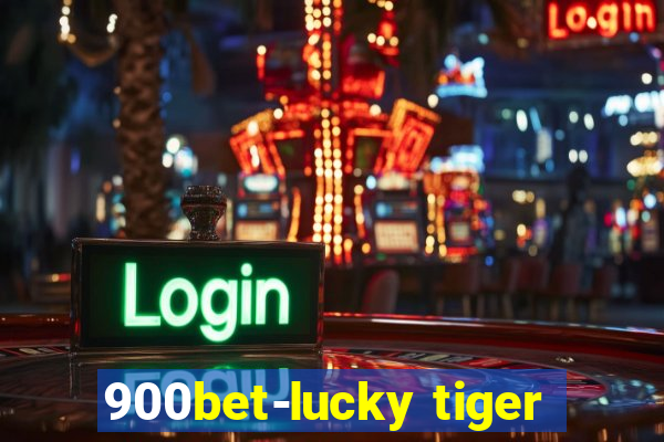 900bet-lucky tiger