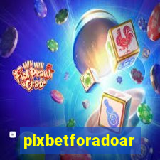 pixbetforadoar