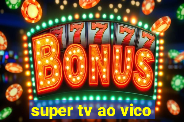 super tv ao vico