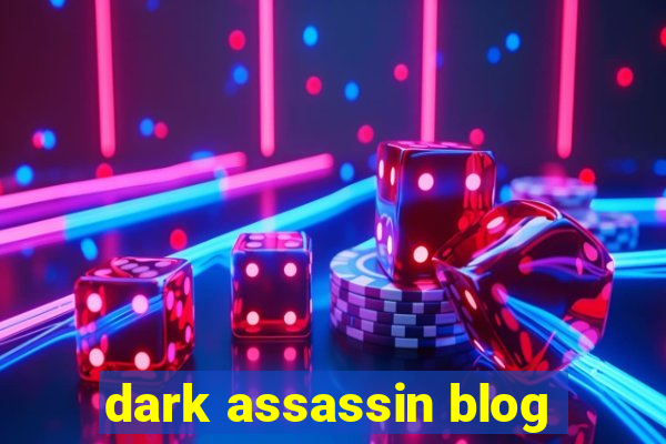 dark assassin blog