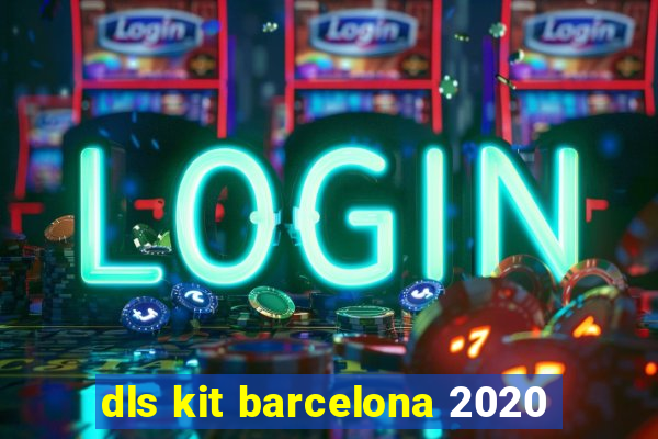 dls kit barcelona 2020