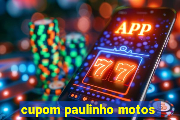 cupom paulinho motos