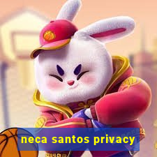 neca santos privacy