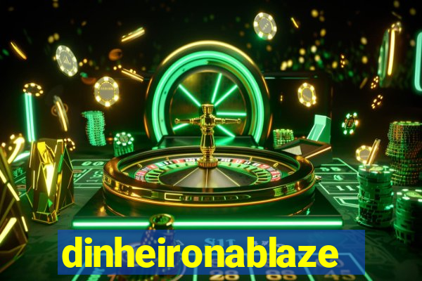 dinheironablaze