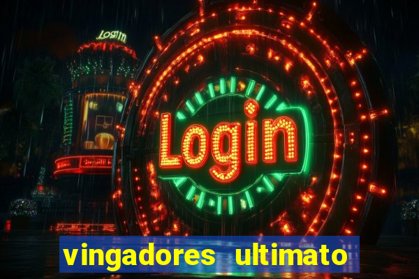 vingadores ultimato filme completo dublado