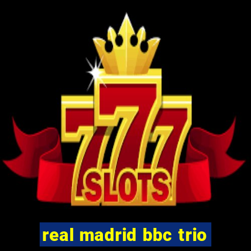 real madrid bbc trio