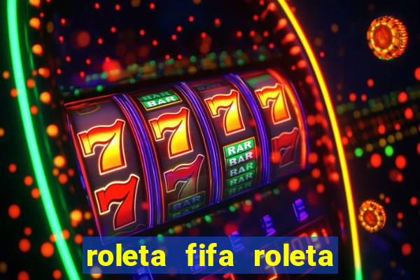 roleta fifa roleta times fifa