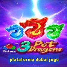 plataforma dubai jogo