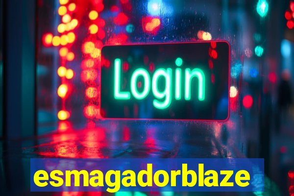 esmagadorblaze