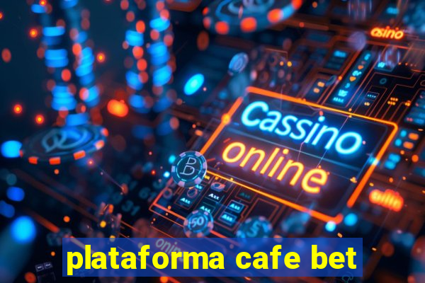 plataforma cafe bet