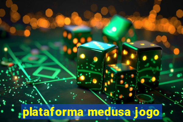 plataforma medusa jogo