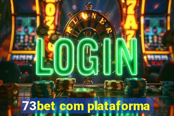 73bet com plataforma