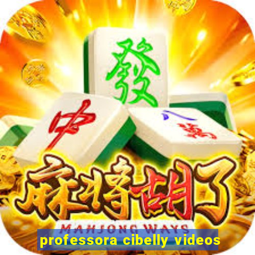 professora cibelly videos