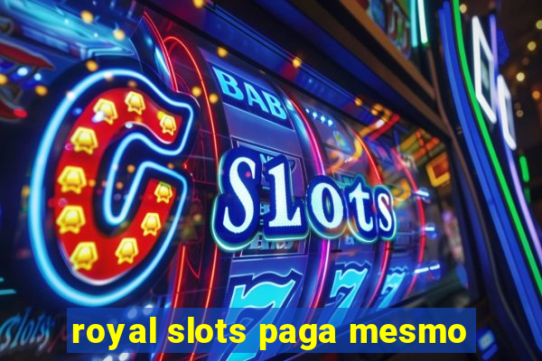 royal slots paga mesmo