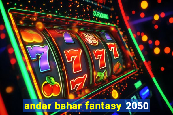 andar bahar fantasy 2050