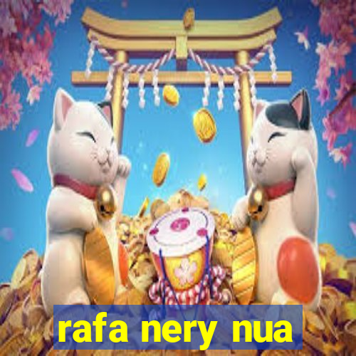 rafa nery nua