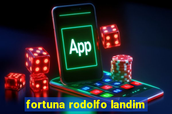 fortuna rodolfo landim