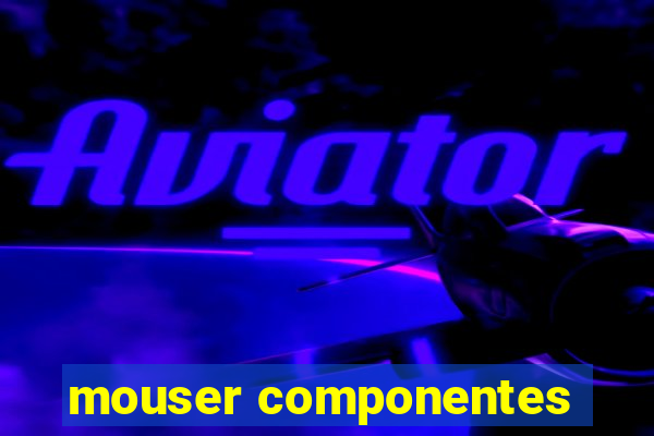 mouser componentes