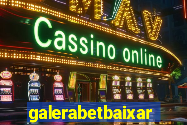 galerabetbaixar