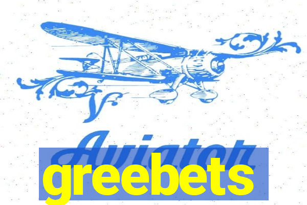 greebets