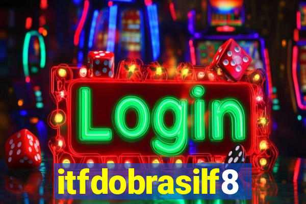 itfdobrasilf8