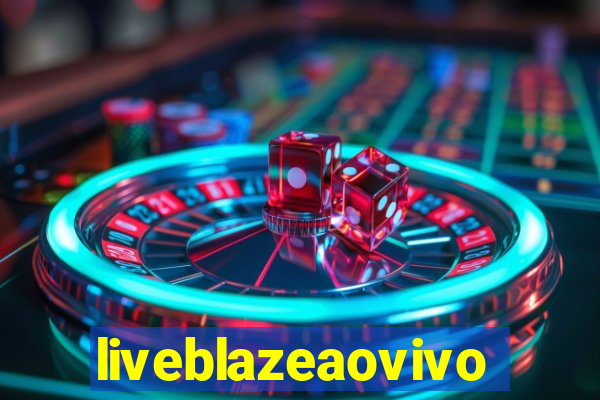 liveblazeaovivo