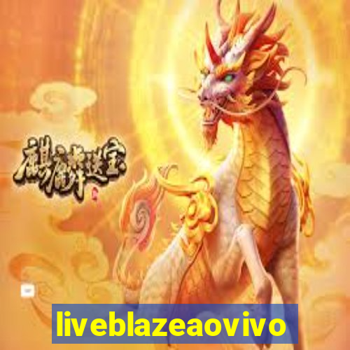 liveblazeaovivo