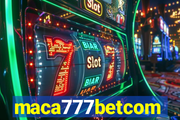 maca777betcom