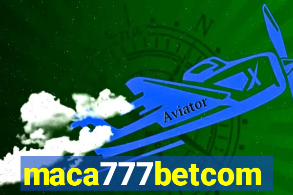 maca777betcom