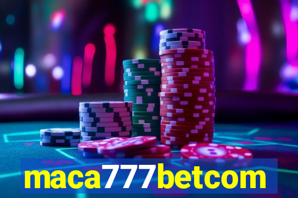 maca777betcom