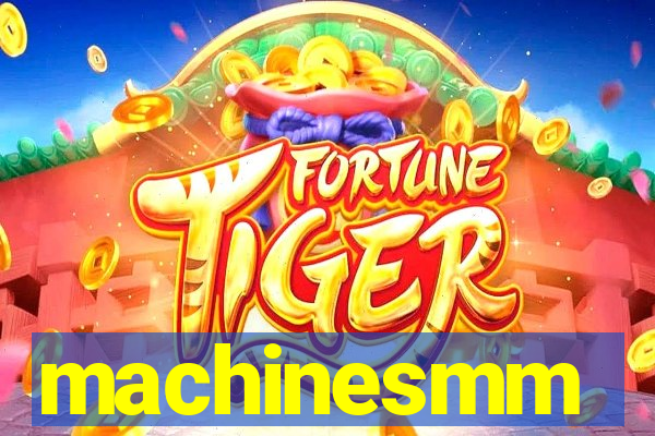 machinesmm