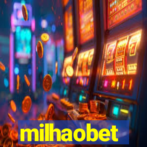 milhaobet