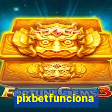 pixbetfunciona