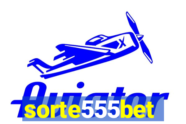 sorte555bet