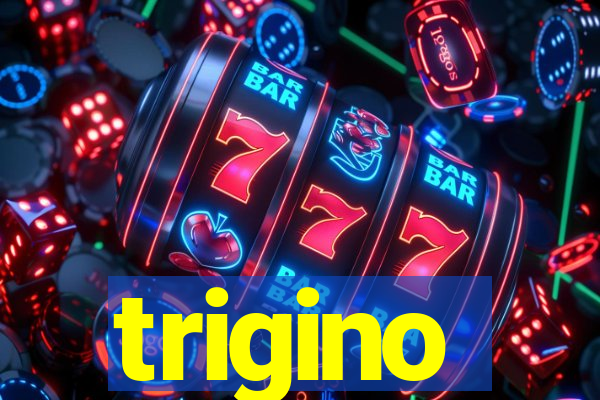 trigino