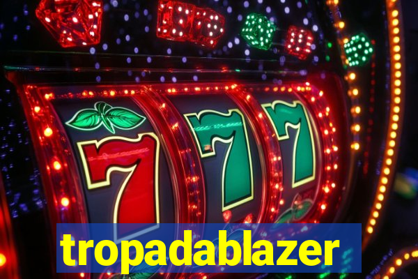 tropadablazer