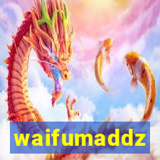 waifumaddz